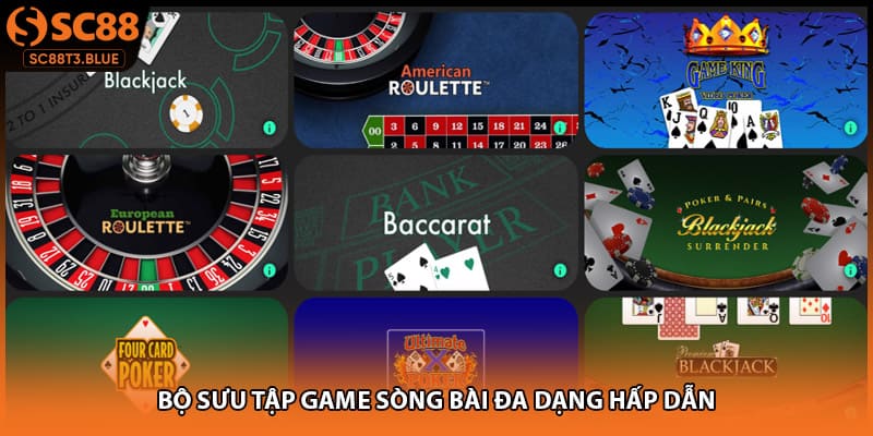 Bộ sưu tập game sòng bài đa dạng hấp dẫn