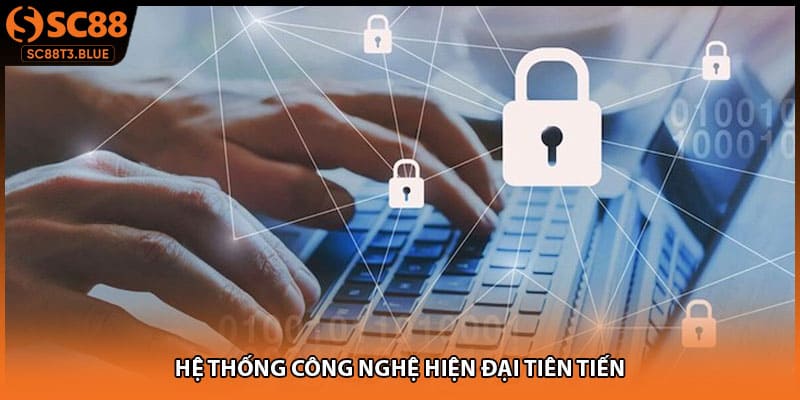 Hệ thống công nghệ hiện đại tiên tiến
